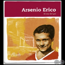 ARSENIO ERICO: El rey del gol - Autor: JAVIER VIVEROS - Año 2021